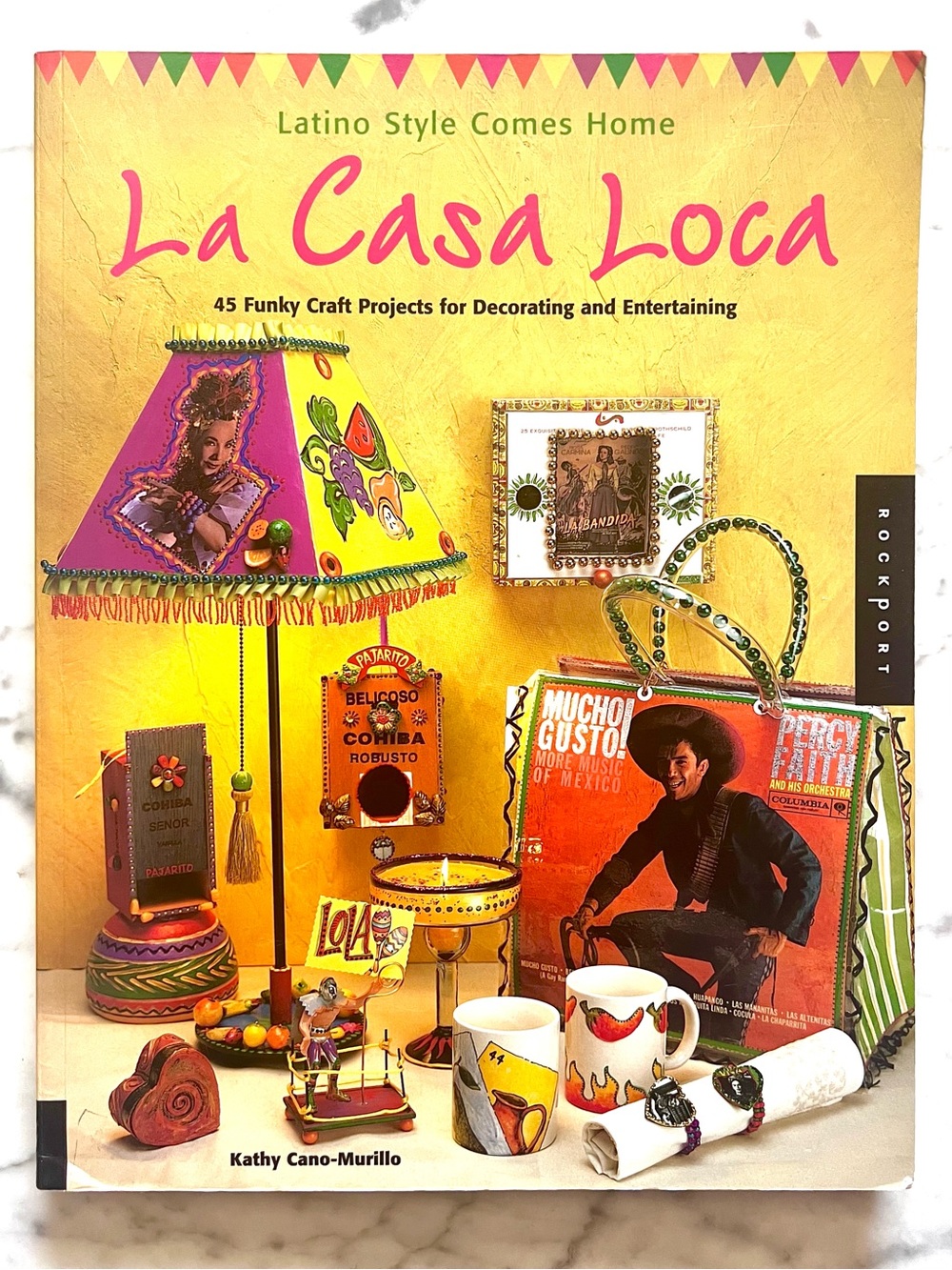 La Casa Loca: Latino Style Craft Projects for Home Decor Book Kathy Cano-Murillo